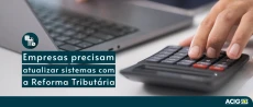Reforma tributária exige modernização tecnológica e impacta operações do varejo