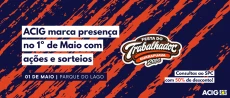 ACIG participará da Festa do Trabalhador no dia 1º de Maio