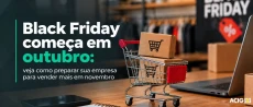 Black Friday começa em outubro: como preparar sua empresa para vender mais em novembro